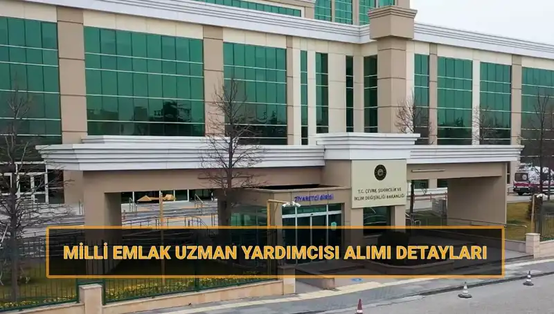 2025'te Milli Emlak Uzman Yardımcısı Alımı İçin Son Tarih ve Şartlar Açıklandı