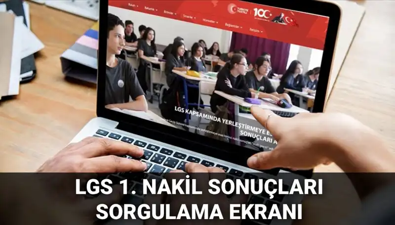 LGS Nakil Sürecinde Son Gelişmeler: 1. Nakil Sonuçları Yayınlandı!